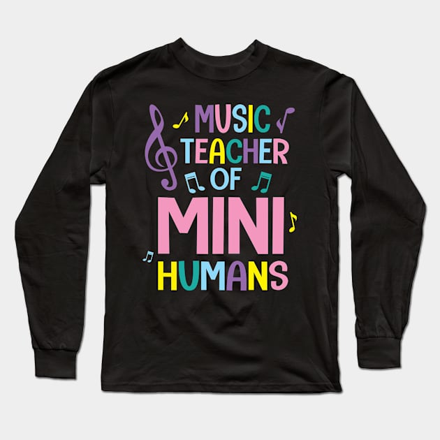 Music Teacher Of Mini Humans Student Happy Back To School Long Sleeve T-Shirt by Cowan79